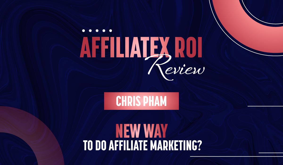 Chris Pham's AffiliateX ROI Review: Is This a New Way to Do Affiliate Marketing?