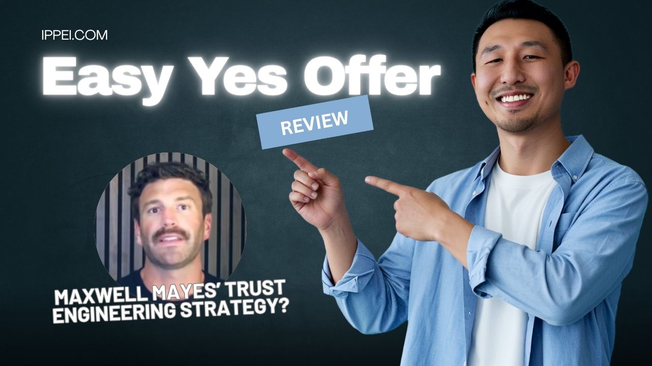 Easy Yes Offer Review (2026): Maxwell Mayes’ Trust Engineering Strategy? + Alternatives