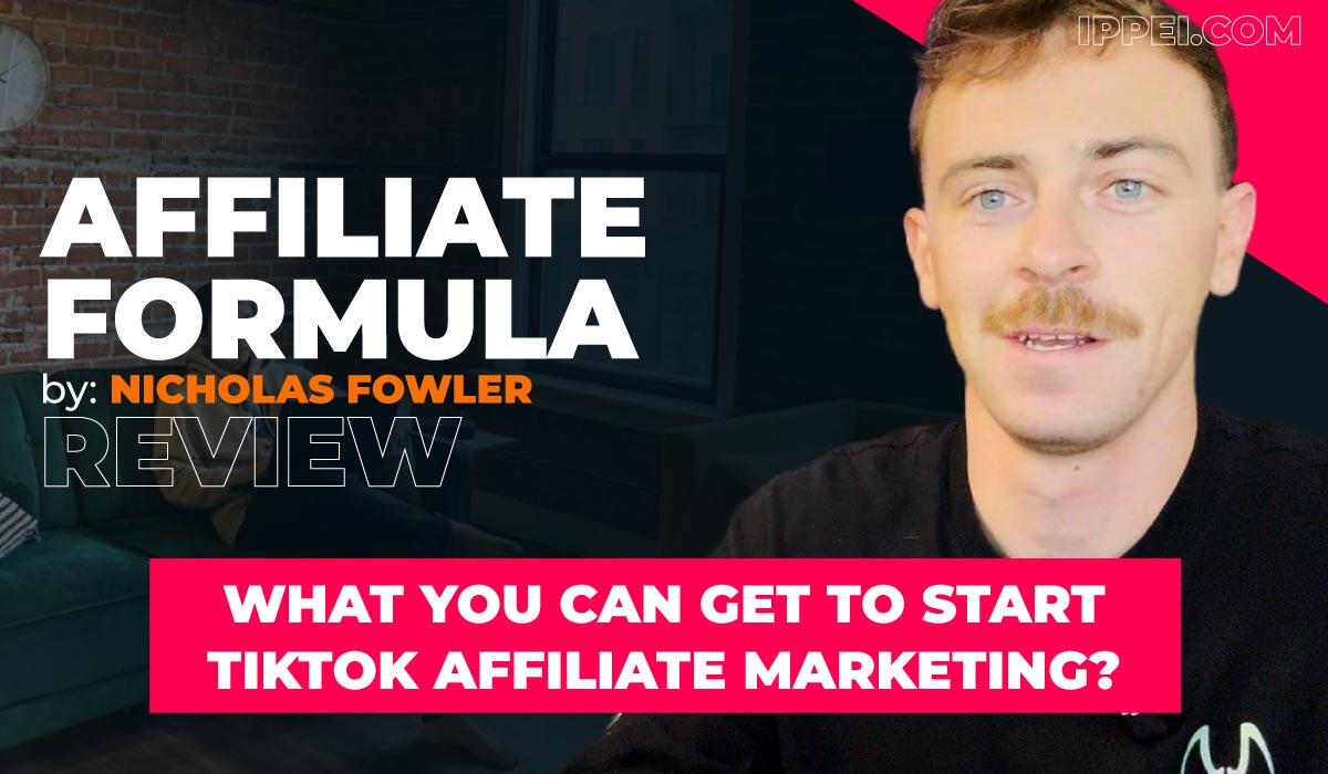 Nicholas Fowler's Affiliate Formula Review - What You Can Get to Start TikTok Affiliate Marketing?