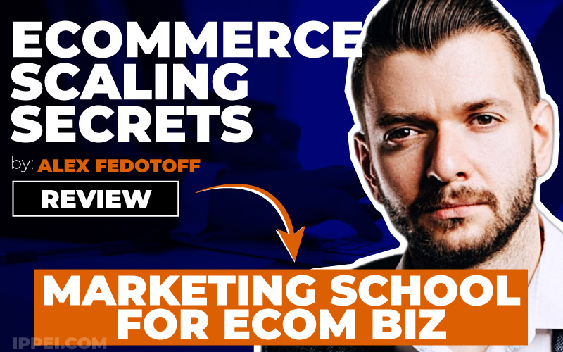 ECommerce Scaling Secrets Review Alex Fedotoff s Underwhelming 