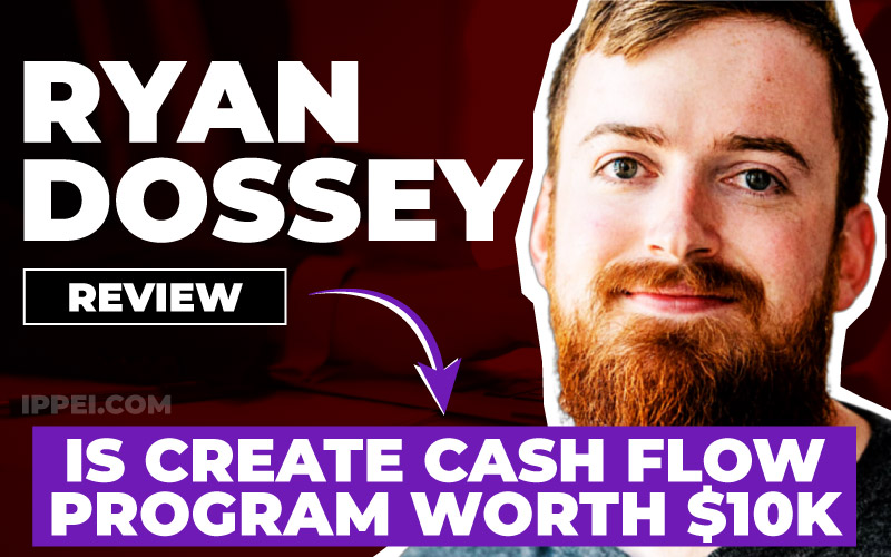 Ryan Dossey Review: Is His Create Cash Flow (CCF) Program Worth $10,000? - Ippei Blog