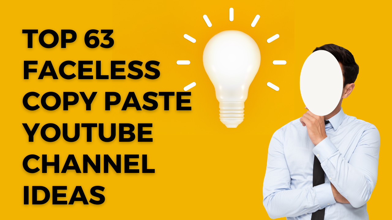 Top 63 Faceless or Copy Paste YouTube Channel Ideas