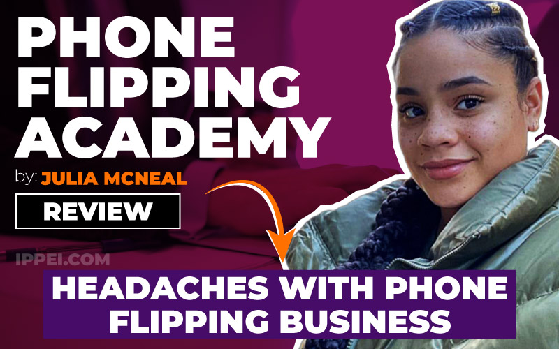Julia McNeal's Phone Flipping Academy Review – 3 Headaches with a Phone Flipping Business - Ippei Blog