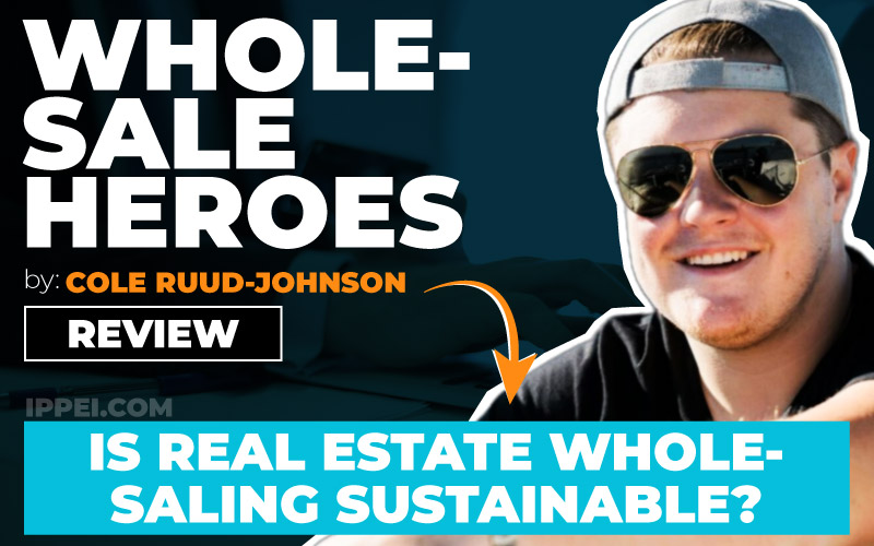 Cole Ruud-Johnson's Wholesale Heroes Review: Is Real Estate Wholesaling  Sustainable? - Ippei Blog