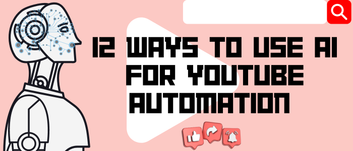 11 Ways To Use AI For YouTube Automation + Ultimate List Of AI Tools ...