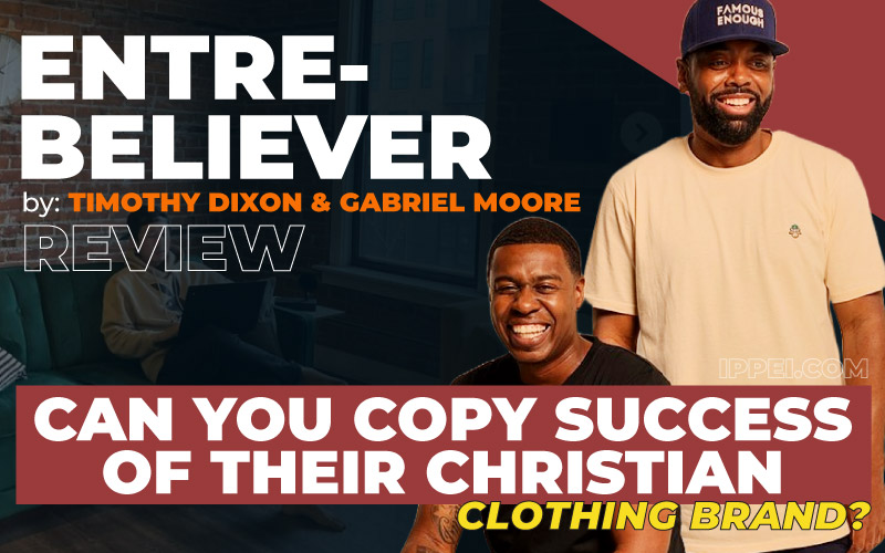 Timothy Dixon's EntreBeliever Review: Can You Copy the Success of Their  Christian Clothing Brand? - Ippei Blog