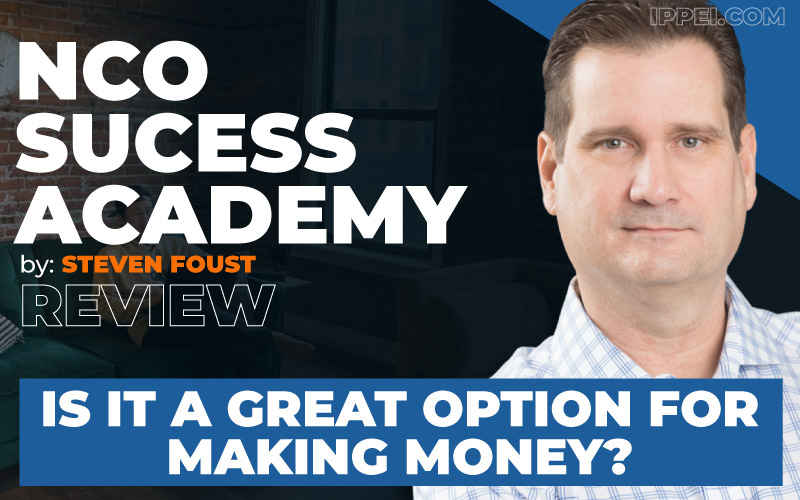 Steven Foust's NCO Success Academy Review: Is It a Great Option for Making  Money? - Ippei Blog