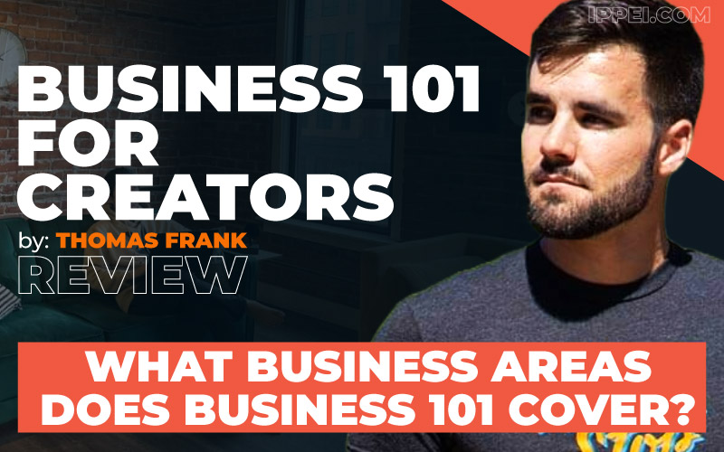 Thomas Frank's Business 101 For Creators Review - What Business Areas Does Business  101 Cover? - Ippei Blog