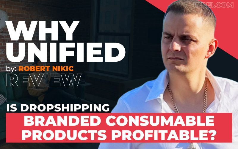 Robert Nikic's Why Unified Review: Is Dropshipping Branded Consumable Products Profitable? - Ippei Blog