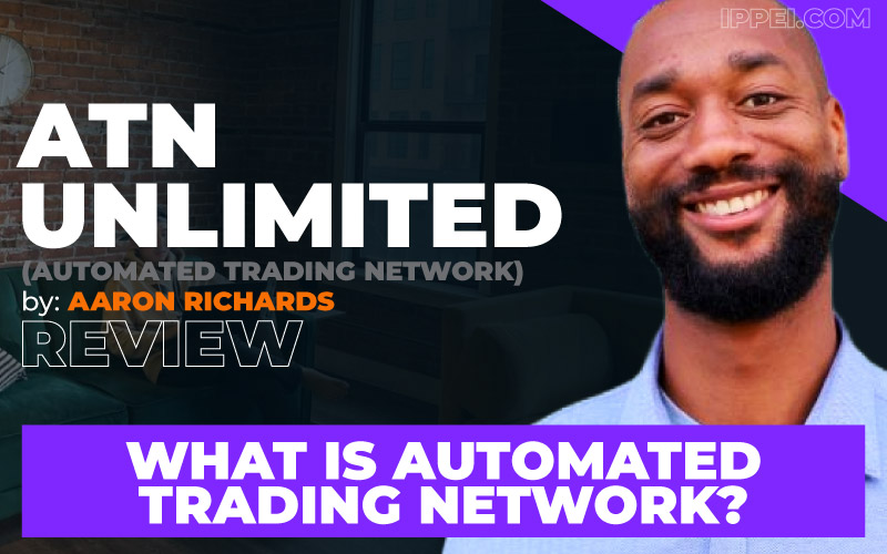 Aaron Richards ATN Unlimited Review: What Is The Automated Trading Network?  - Ippei Blog
