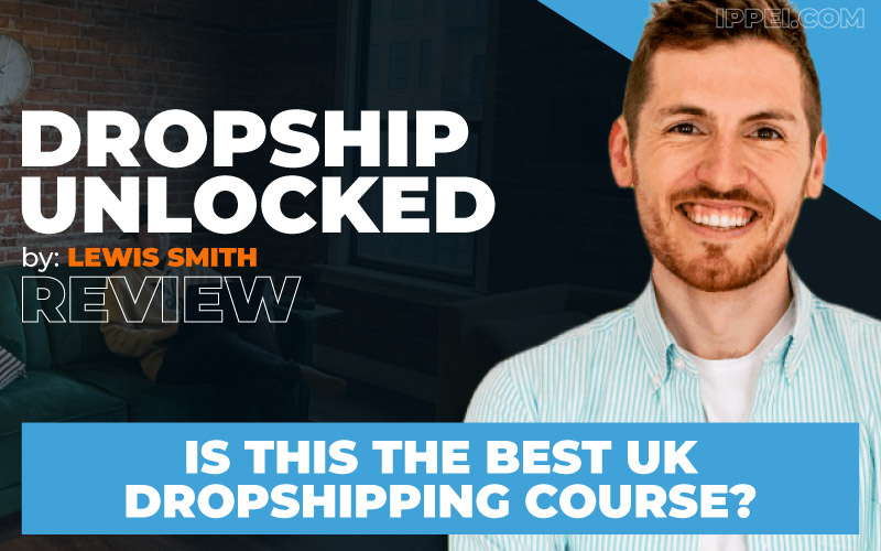 Lewis Smith's Dropship Unlocked Review - Is This the Best UK Dropshipping  Course? - Ippei Blog