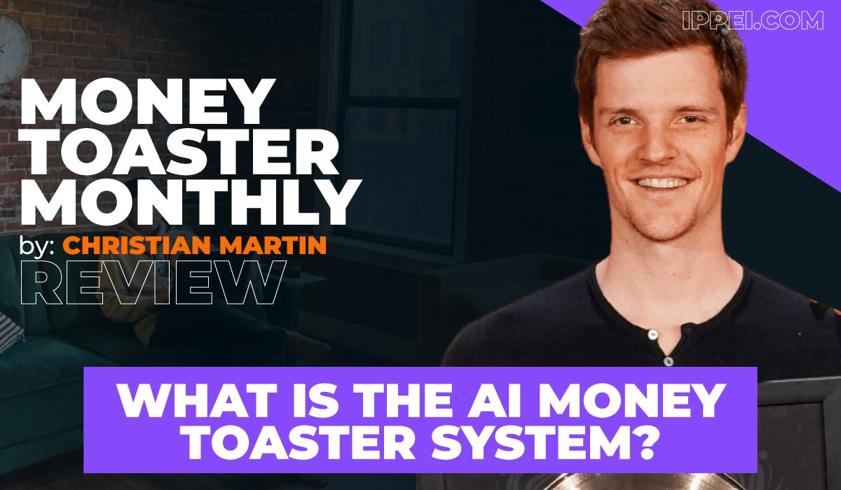 Christian Martin's Money Toaster Monthly Review: What Is the AI Money  Toaster System? - Ippei Blog