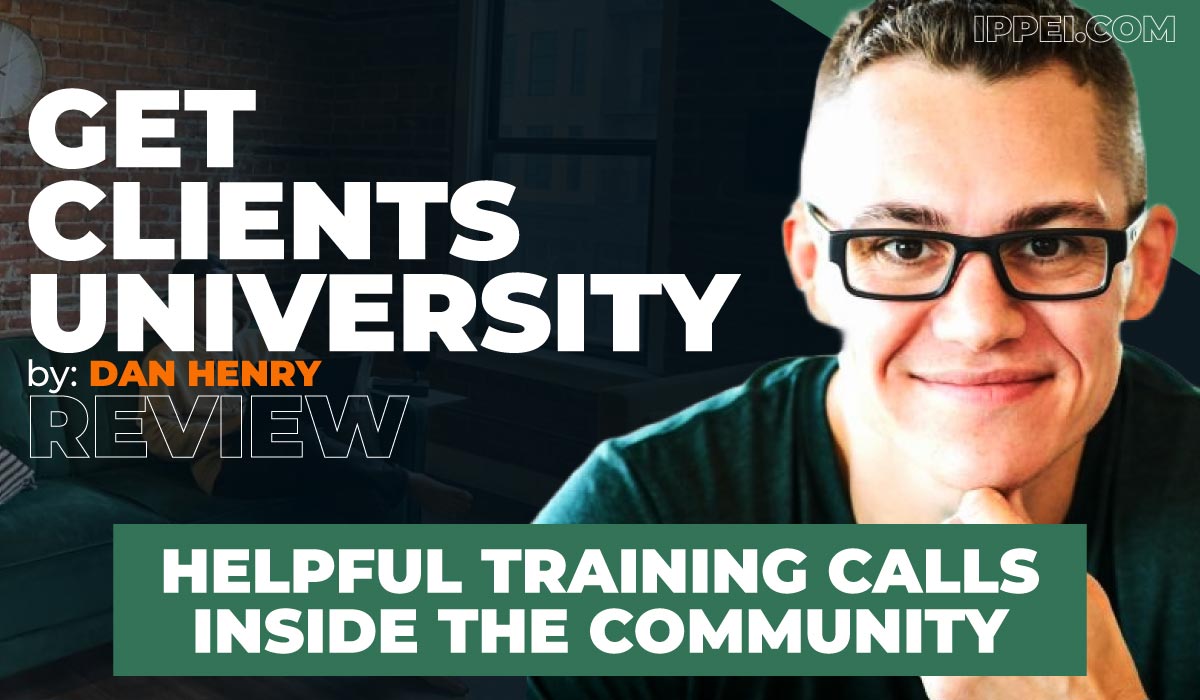 Dan Henry's Get Clients University Review - 3 Helpful Training Calls Inside  The Community - Ippei Blog
